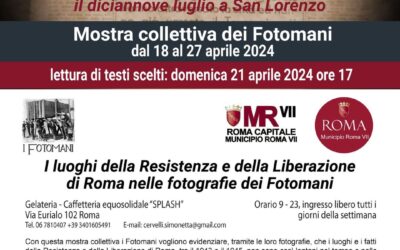 Mostra fotografica a cura dell’associazione I Fotomani : Roma 1043-45. I luoghi della Resistenza e della Liberazione.